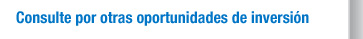 Consulte por otras oportunidades de inversión